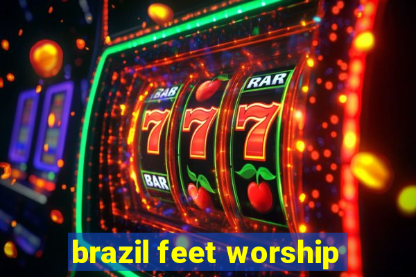 brazil feet worship